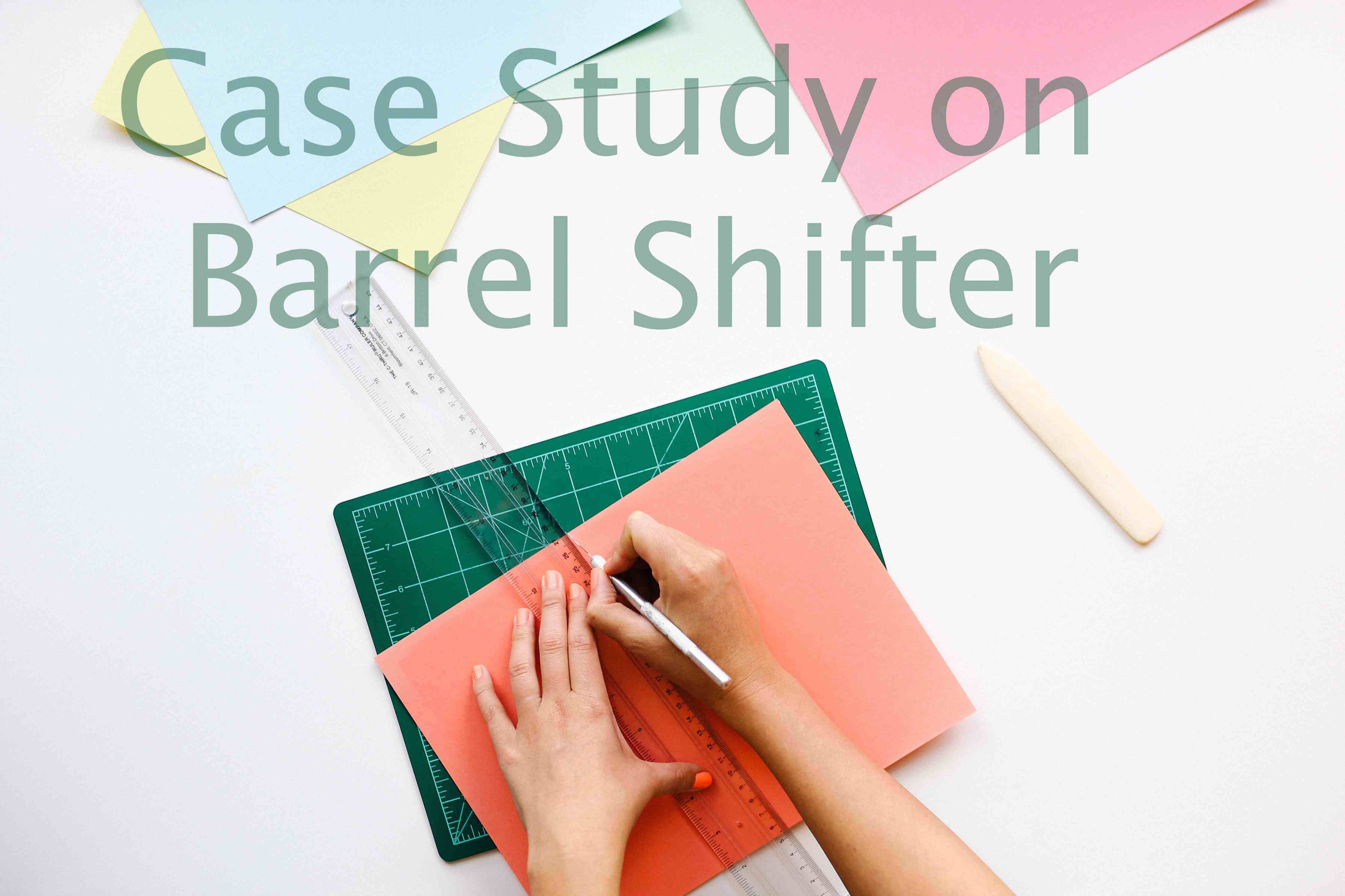 Barrel Shifter Case Study